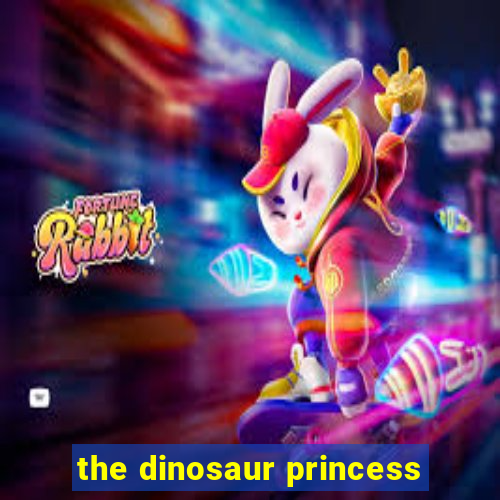 the dinosaur princess